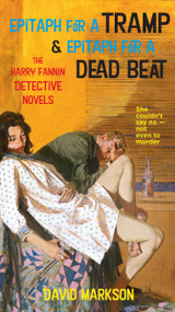 Epitaph for a Tramp and Epitaph for a Dead Beat (The Harry Fannin Detective Novels) by David Markson, 9781593761349