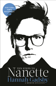 Ten Steps to Nanette (A Memoir Situation) - 9781984819802 by Hannah Gadsby, 9781984819802