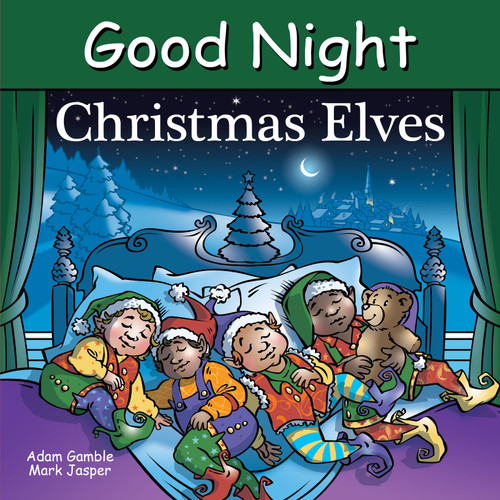 Good Night Christmas Elves by Adam Gamble, Mark Jasper, Harvey Stevenson, 9781649070937