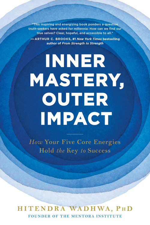 Inner Mastery, Outer Impact (How Your Five Core Energies Hold the Key to Success) - 9780306827877 by Hitendra Wadhwa