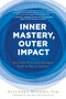 Inner Mastery, Outer Impact (How Your Five Core Energies Hold the Key to Success) - 9780306827877 by Hitendra Wadhwa