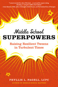 Middle School Superpowers (Raising Resilient Tweens in Turbulent Times) by Phyllis L. Fagell, 9780306829758