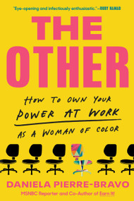 The Other (How to Own Your Power at Work as a Woman of Color) - 9780306925467 by Daniela Pierre-Bravo