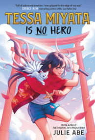 Tessa Miyata Is No Hero by Julie Abe, 9780316448529
