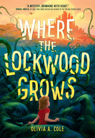 Where the Lockwood Grows by Olivia A Cole, 9780316449120