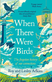 When There Were Birds - 9780349144474 by Roy Adkins, Lesley Adkins, 9780349144474