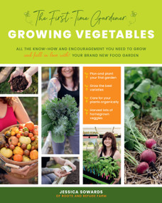 The First-Time Gardener: Growing Vegetables by Jessica Sowards, 9780760368725