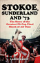 Stokoe, Sunderland and 73 (The Story Of the Greatest FA Cup Final Shock of All Time) by Lance Hardy, 9781399601832