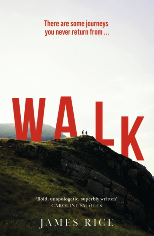 Walk (A Novel) by James Rice, 9781444790177
