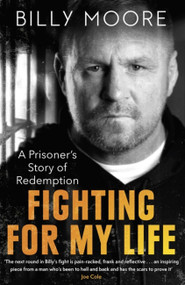 Fighting for My Life (A Prisoner's Story of Redemption) - 9781472145611 by Billy Moore, 9781472145611