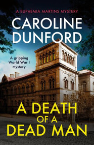 A Death of a Dead Man (Euphemia Martins Mystery 17) by Caroline Dunford, 9781472295378