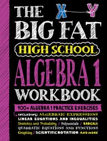 The Big Fat High School Algebra 1 Workbook (400+ Algebra 1 Practice Exercises) by Workman Publishing, 9781523518395