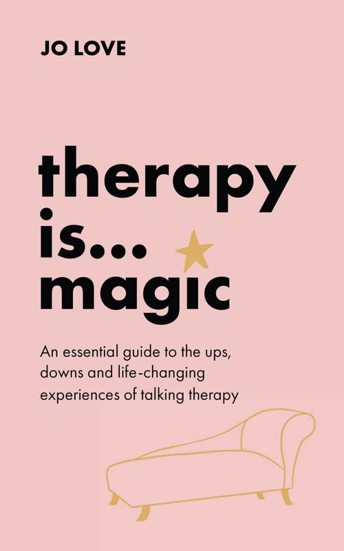Therapy is... Magic (An essential guide to the ups, downs and life-changing experiences of talking therapy) - 9781529348460 by Jo Love, 9781529348460