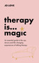 Therapy is... Magic (An essential guide to the ups, downs and life-changing experiences of talking therapy) - 9781529348460 by Jo Love, 9781529348460