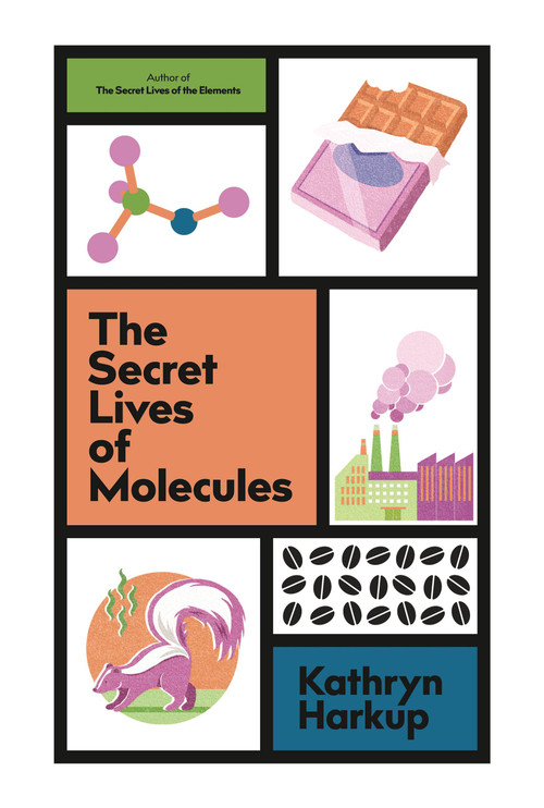 The Secret Lives of Molecules by Kathryn Harkup, 9781529425093