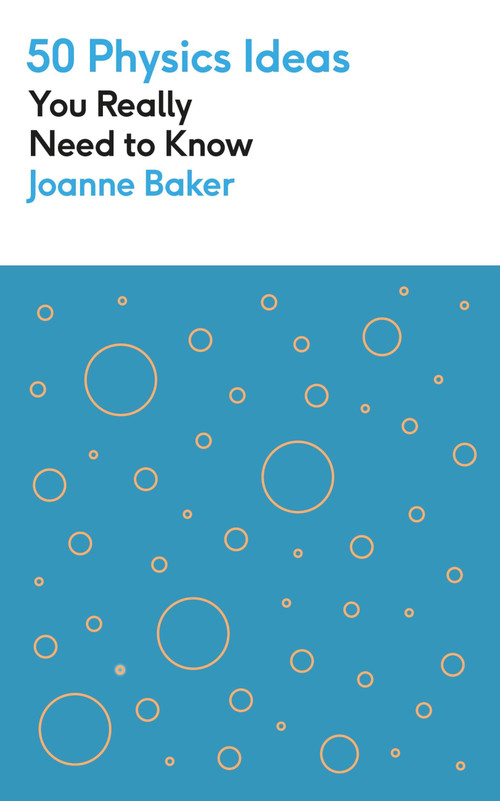 50 Physics Ideas You Really Need to Know by Joanne Baker, 9781529425123