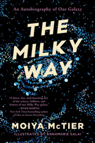 The Milky Way (An Autobiography of Our Galaxy) - 9781538754160 by Moiya McTier