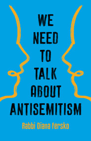 We Need to Talk About Antisemitism by Rabbi Diana Fersko, 9781541601949