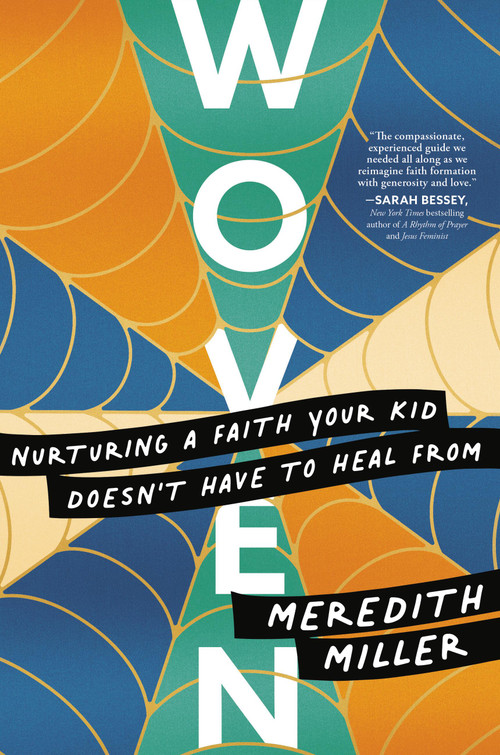 Woven (Nurturing a Faith Your Kid Doesn't Have to Heal From) by Meredith Miller, 9781546004356