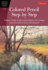 Colored Pencil Step by Step (Explore a range of styles and techniques for creating your own works of art in colored pencils) by Pat Averill, Sylvester Hickmon, Debra Kaufman Yaun, 9781560107194