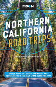 Moon Northern California Road Trips (Drives along the Coast, Redwoods, and Mountains with the Best Stops along the Way) - 9781640499713 by Stuart Thornton, Kayla Anderson, 9781640499713
