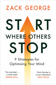 Start Where Others Stop (9 strategies for optimising your mind) - 9781841885155 by Zack George, 9781841885155