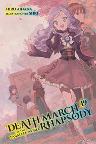 Death March to the Parallel World Rhapsody, Vol. 19 (light novel) by Hiro Ainana, shri, Jenny McKeon McKeon, 9781975343972