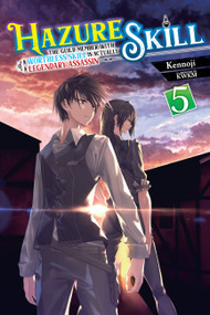 Hazure Skill: The Guild Member with a Worthless Skill Is Actually a Legendary Assassin, Vol. 5 (light novel) by Kennoji, KWKM, Jan Cash, 9781975348311