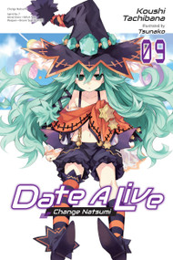 Date A Live, Vol. 9 (light novel) (Change Natsumi) by Koushi Tachibana, Tsunako, Jocelyne Allen, 9781975350307
