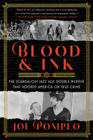 Blood & Ink (The Scandalous Jazz Age Double Murder That Hooked America on True Crime) - 9780063001749 by Joe Pompeo, 9780063001749