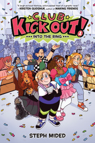 Club Kick Out!: Into the Ring (A Graphic Novel) by Steph Mided, Steph Mided, 9780063116450