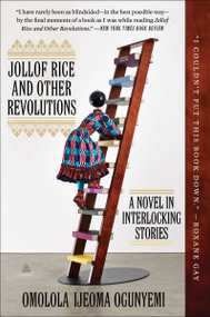 Jollof Rice and Other Revolutions (A Novel in Interlocking Stories) - 9780063117068 by Omolola Ijeoma Ogunyemi, 9780063117068