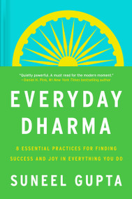 Everyday Dharma (8 Essential Practices for Finding Success and Joy in Everything You Do) by Suneel Gupta, 9780063143876
