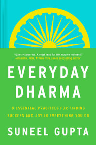 Everyday Dharma (8 Essential Practices for Finding Success and Joy in Everything You Do) by Suneel Gupta, 9780063143876