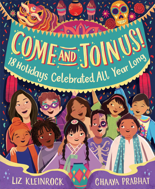 Come and Join Us! (18 Holidays Celebrated All Year Long) by Liz Kleinrock, Chaaya Prabhat, 9780063144477