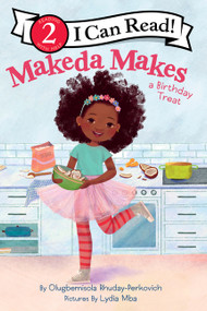Makeda Makes a Birthday Treat by Olugbemisola Rhuday-Perkovich, Lydia Mba, 9780063217249