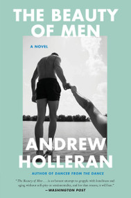 The Beauty of Men (A Novel) by Andrew Holleran, 9780063330818