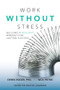 Work without Stress: Building a Resilient Mindset for Lasting Success by Derek Roger, Nick Petrie, 9781259642968