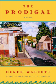 The Prodigal (A Poem) by Derek Walcott, 9780374530167