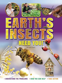 Earth's Insects Need You! (Understand the Problems, How You Can Help, Take Action) by Ruth Owen, 9781788562836