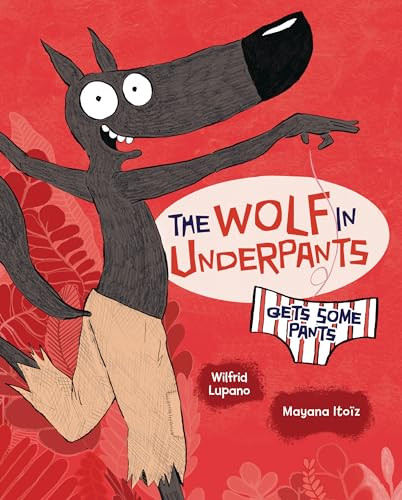 The Wolf in Underpants Gets Some Pants by Wilfrid Lupano, Mayana Itoïz, 9781728459011