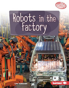 Robots in the Factory by Lisa Idzikowski, 9781728476773