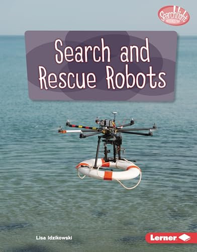 Search and Rescue Robots by Lisa Idzikowski, 9781728476803