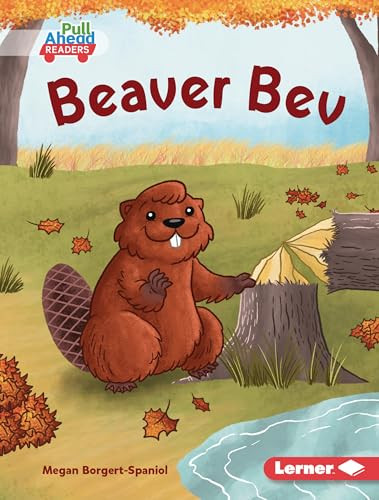 Beaver Bev by Megan Borgert-Spaniol, Jeff Crowther, 9781728491202