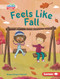 Feels Like Fall by Megan Borgert-Spaniol, Felicity Sheldon, 9781728491226
