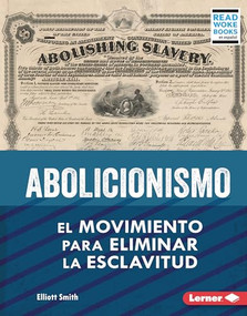 Abolicionismo (Abolitionism) (El movimiento para eliminar la esclavitud (The Movement to End Slavery)) (Spanish Edition) by Elliott Smith, 9781728491851