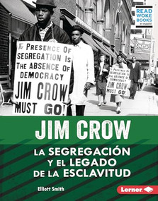 Jim Crow (Jim Crow) (La segregación y el legado de la esclavitud (Segregation and the Legacy of Slavery)) (Spanish Edition) by Elliott Smith, 9781728491868