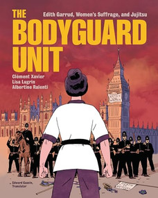 The Bodyguard Unit (Edith Garrud, Women's Suffrage, and Jujitsu) - 9798765607473 by Clément Xavier, Lisa Lugrin, 9798765607473