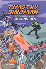 Timothy Dinoman and the Attack of the Dancing Machines (Book 2) - 9798765607497 by Steve Thueson, Steve Thueson, 9798765607497