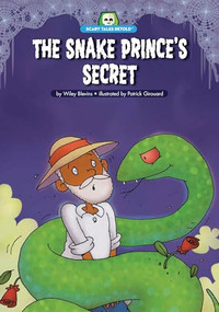 The Snake Prince's Secret by Wiley Blevins, Patrick Girouard, 9781643712154